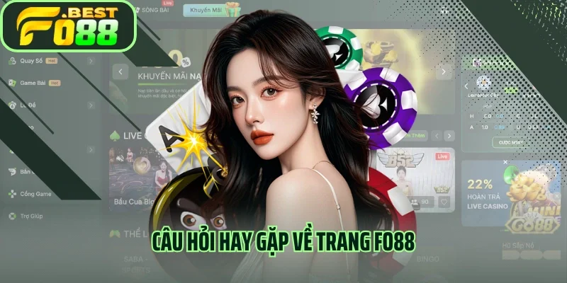 Câu hỏi hay gặp về trang Fo88