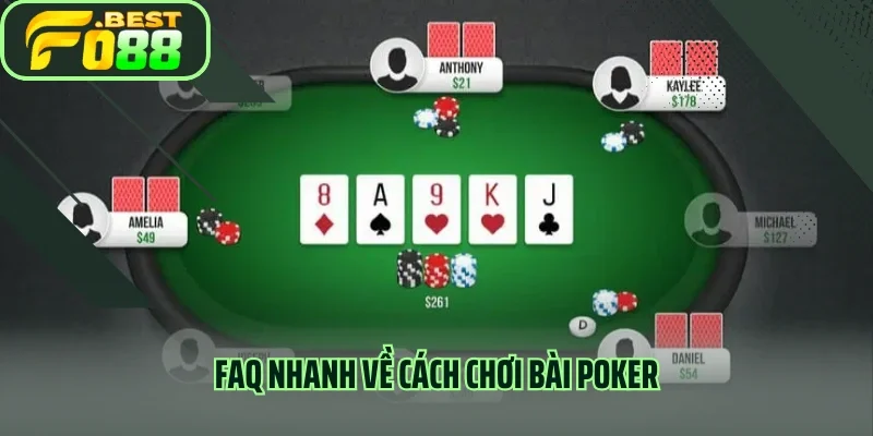 FAQ nhanh về cách chơi bài Poker